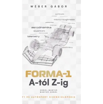 Forma-1 A-tól Z-ig (Wéber Gábor)(Kniha)