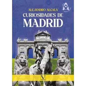 Cizojazyčná kniha CURIOSIDADES DE MADRID (ALCALA,ALEJANDRO)(Kniha)