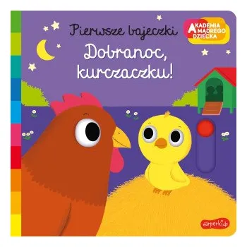 První čtění Dobranoc, kurczaczku! Akademia mądrego dziecka. Pierwsze bajeczki (Nathalie Choux)(Pevná)