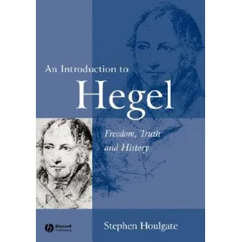 Introduction to Hegel - Freedom, Truth and History 2e (Stephen Houlgate)(Brožovaná)
