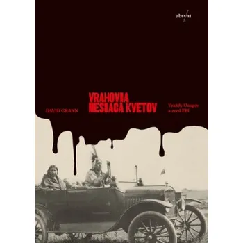 Vrahovia mesiaca kvetov (David Grann)(Pevná)