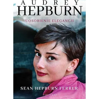 Kniha Audrey Hepburn. Uosobienie elegancji (Sean Hepburn Ferrer)(Pevná)