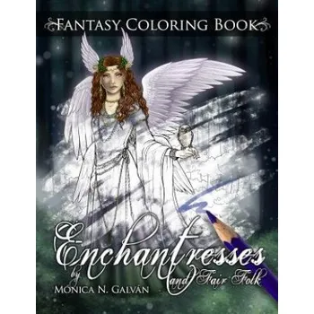 Cizojazyčná kniha Enchantresses and Fair Folk: Fantasy Coloring Book (Monica N Galvan,Monica N Galvan)(Brožovaná)