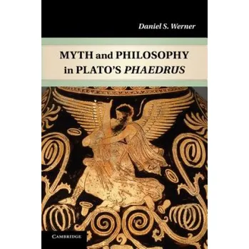 Myth and Philosophy in Plato's Phaedrus (Daniel S. Werner)(Brožovaná)