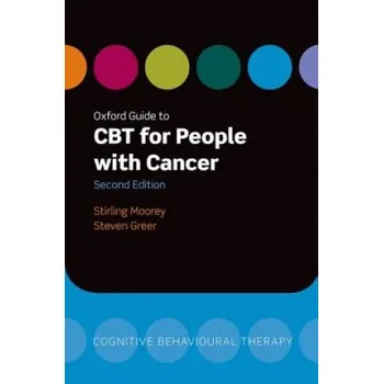 Cizí jazyk Oxford Guide to CBT for People with Cancer (Moorey,Stirling (Consultant Psychiatrist in Cognitive Behaviour Therapy,Maudsley Hospital,London,UK),Greer,Steven (Consultant Psychiatrist,St Raphael's Hospice,North Cheam,Surrey,UK))(Brožovaná)