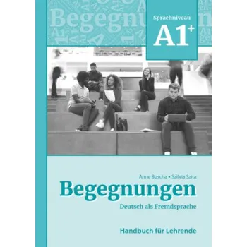 Německý jazyk Begegnungen Deutsch als Fremdsprache A1+: Handbuch für Lehrende (Szilvia Szita)(Brožovaná)
