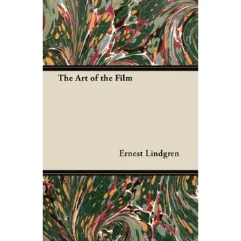 Umění Art of the Film (Ernest Lindgren)(Brožovaná)