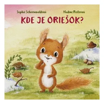 Kde je oriešok? (Sophie Schoenwaldová)(Leporelo)