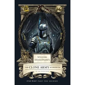 Cizojazyčná kniha William Shakespeare's the Clone Army Attacketh: Star Wars Part the Second (Brožovaná)