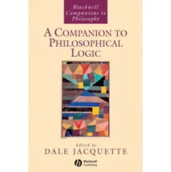 Companion to Philosophical Logic (Blackwell Comp anions to Philosophy) (Dale Jacquette)(Brožovaná)