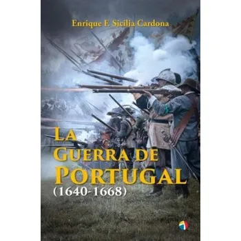 Populárně naučná literatura pro dospělé LA GUERRA DE PORTUGAL 1640-1668 (SICILIA,ENRIQUE)(Brožovaná)