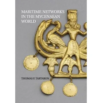 Cizí jazyk Maritime Networks in the Mycenaean World (TARTARON THOMAS F.)(Brožovaná)