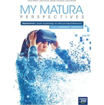 My Matura Perspectives. Podręcznik z repetytorium do języka angielskiego dla szkół ponadpodstawowych. Poziom podstawowy i rozszerzony (Damian Williams,Robert Górniak,Zbigniew Pokrzewiński,Izabela Michalak)(Brožovaná)