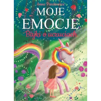 Pohádka Moje emocje. Bajki o uczuciach (Anna Paszkiewicz)(Pevná)