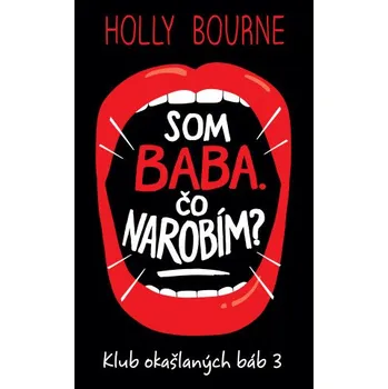 Kniha Som baba. Čo narobím? (Holly Bourne)(Brožovaná)