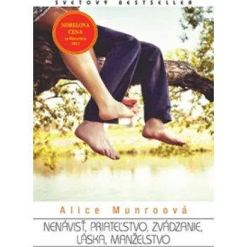 Nenávisť, priateľstvo, zvádzanie, láska, manželstvo (Alice Munroová)(Brožovaná)