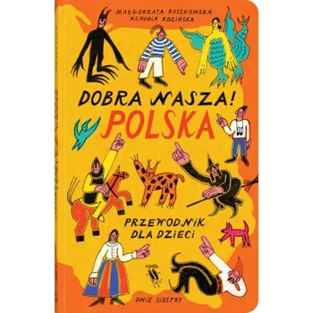 Cestování Dobra nasza! Polska, przewodnik dla dzieci wyd. 2024 (Małgorzata Ruszkowska)(Brožovaná)