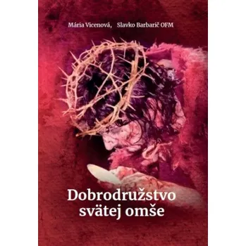 Dobrodružstvo svätej omše (Mária Vicenová,Slavko Barbarič)(Brožovaná)