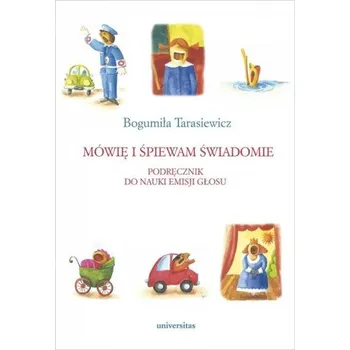 Mówię i śpiewam świadomie. (Tarasiewicz Bogumiła)(Brožovaná)