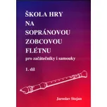 Škola hry na sopránovou zobcovou flétnu 1 (Jaroslav Stojan)(Brožovaná)
