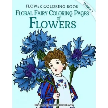Kniha Floral Fairy Coloring Pages of Flowers - Flower Coloring Pages (Richard Edward Hargreaves)(Brožovaná)