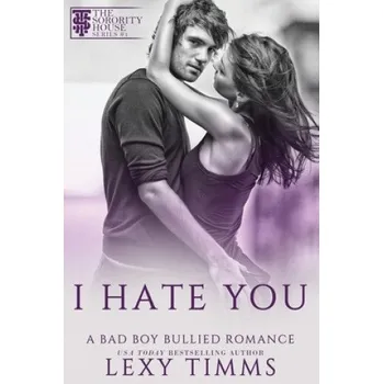 I Hate You: Bully Academy Dark Romance (Lexy Timms)(Brožovaná)