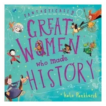 Cizojazyčná kniha Fantastically Great Women Who Made History (Kate Pankhurst)(Brožovaná)