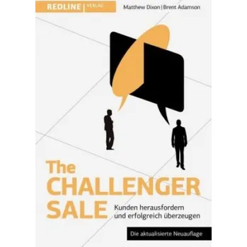 Cizojazyčná kniha The Challenger Sale: Kunden herausfordern und erfolgreich überzeugen (Matthew Dixon,Brent Adamson)(Pevná)