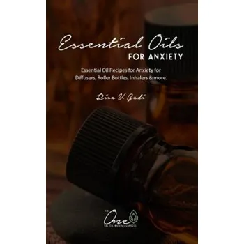 Cizojazyčná kniha Essential Oils for Anxiety: Essential Oil Recipes for Anxiety for Diffusers, Roller Bottles, Inhalers & More. (Rica V. Gadi)(Brožovaná)
