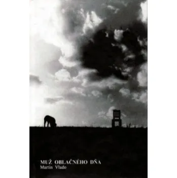 Beletrie pro dospělé Muž oblačného dňa (Martin Vlado)(Kniha)