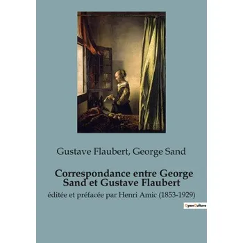 Correspondance entre George Sand et Gustave Flaubert (Gustave Flaubert)(Brožovaná)