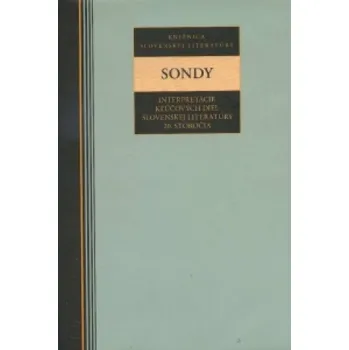 Sondy Interpretácie kľúčových diel slovenskej literatúry 20. storočia (collegium)(Pevná)