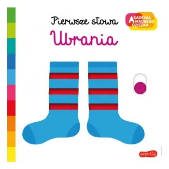 První čtění Ubrania. Akademia mądrego dziecka. Pierwsze słowa (Nathalie Choux)(Pevná)