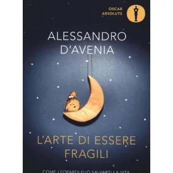 Cizí jazyk L'arte di essere fragili.Come Leopardi puo'salvarti la vita (Alessandro D'Avenia)(Brožovaná)