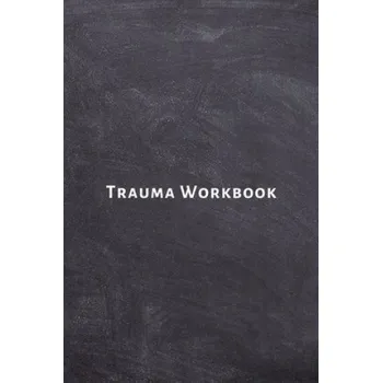 Cizojazyčná kniha Trauma Workbook: Self help worksheets with techniques, tools and activities for healing traumatic experiences in adults, youth, teens a (Lime Health Journals)(Brožovaná)