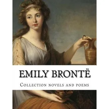 Cizojazyčná kniha Emily Brontë, Collection novels and poems (Emily Bronte)(Brožovaná)