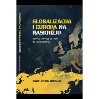 Cestování Globalizacija i Europa na raskrižju: Europa između volje za moći i volje za n.23 (Anđelko Milardović)(Pevná)