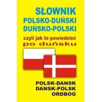 Slownik polsko-dunski dunsko-polski czyli jak to powiedziec po dunsku (Brožovaná)