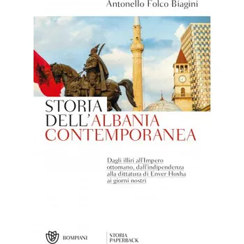 Cestování Storia dell'Albania contemporanea (Antonello Folco Biagini)(Brožovaná)