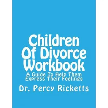 Cizojazyčná kniha Children of Divorce Workbook: A Guide to Help Them Express Their Feelings (Dr Percy Ricketts Lmhc)(Brožovaná)