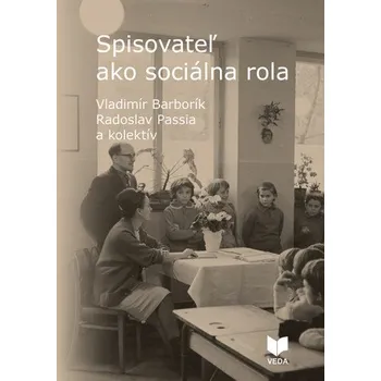 Spisovateľ ako sociálna rola (Vladimír Barborík,Radoslav Passia)(Brožovaná)