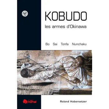 Cestování Kobudo - Les armes d'Okinawe bo, sai (HABERSETZER)(Brožovaná)
