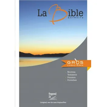 BIBLE SEGOND 21 A GROS CARACTERES. EXTRAITS: NOUVEAU TESTAMENT, PSAUMES, PROVERBES (Segond 21)(Brožovaná)