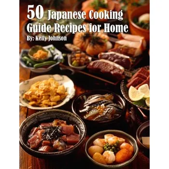 50 Japanese Cooking Guide Recipes for Home (Brožovaná)
