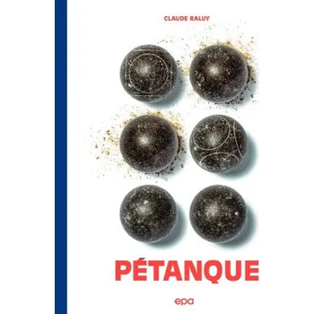 Populárně naučná literatura pro dospělé Pétanque NED (Claude Raluy)(Kniha)