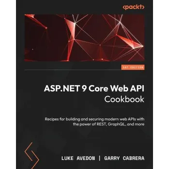 Technika ASP.NET 9 Core Web API Cookbook (Garry Cabrera)(Brožovaná)