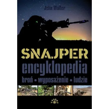 Snajper Encyklopedia. Broń, wyposażenie, ludzie (John Walter)(Pevná)