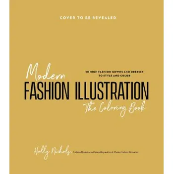 Umění Modern Fashion Illustration--The Coloring Book: 30 High Fashion Gowns and Dresses to Style and Color (Holly Nichols)(Brožovaná)