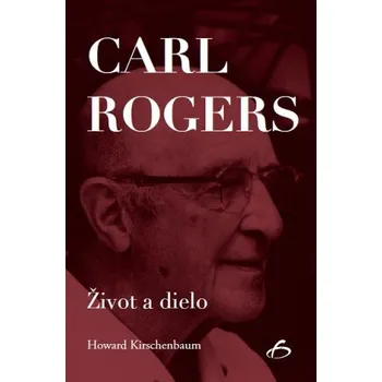 Literární biografie Carl Rogers. Život a dielo. (Howard Kirschenbaum)(Kniha)