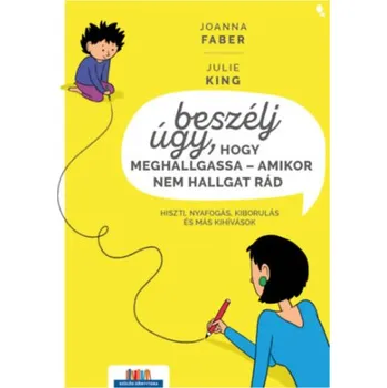 Beletrie pro dospělé Beszélj úgy, hogy meghallgassa - amikor nem hallgat rád (Joanna Faber,Julie King)(Pevná)